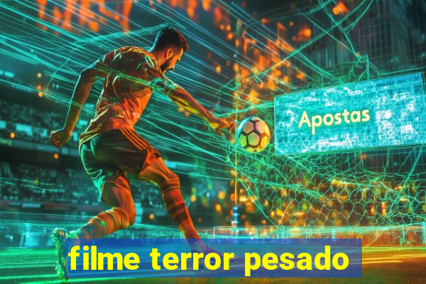 filme terror pesado